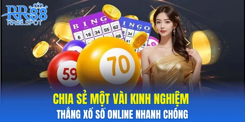 Chia sẻ một vài kinh nghiệm thắng xổ số online nhanh chóng