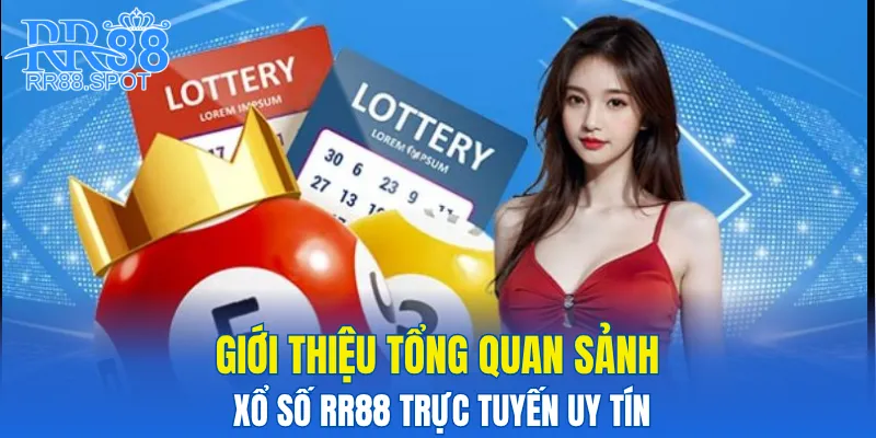 Giới thiệu tổng quan sảnh xổ số RR88 trực tuyến uy tín