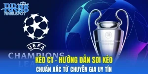 Kèo C1 - Cách Soi Kèo Chuẩn Xác Từ Chuyên Gia Uy Tín