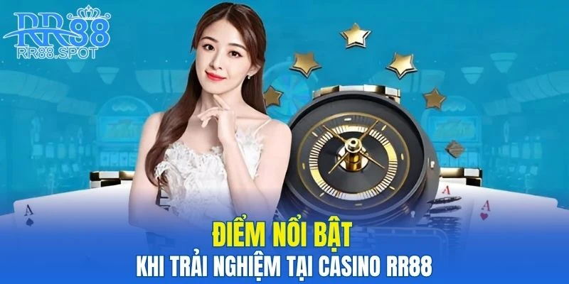Một vài điểm mạnh nổi bật của casino RR88