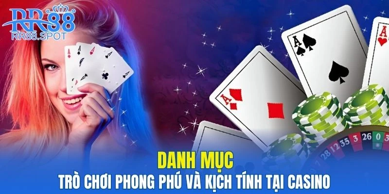 Những trò chơi phong phú và kịch tính tại nhà cái