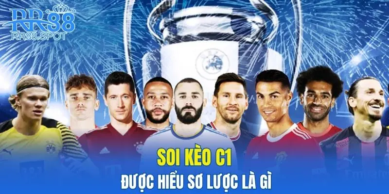 Soi kèo c1 được hiểu sơ lược là gì